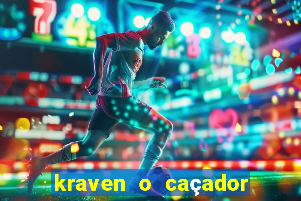 kraven o caçador filme completo dublado download